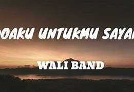 Lirik Lagu Wali Band Doaku Untukmu Sayang